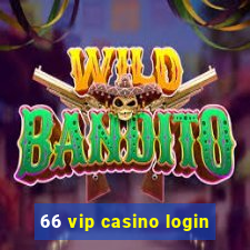 66 vip casino login