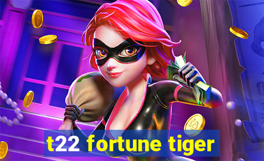 t22 fortune tiger