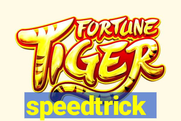 speedtrick