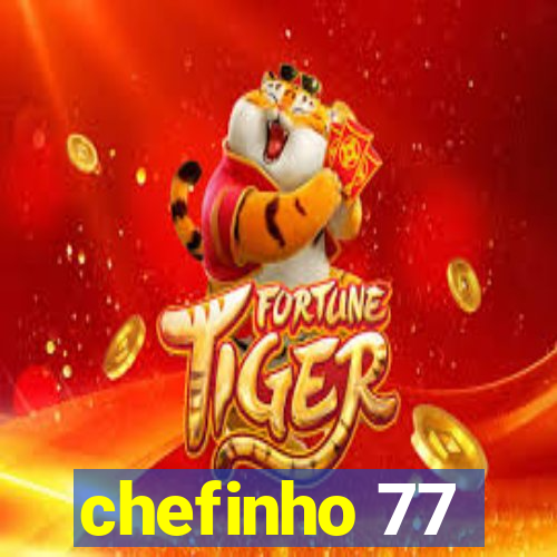 chefinho 77