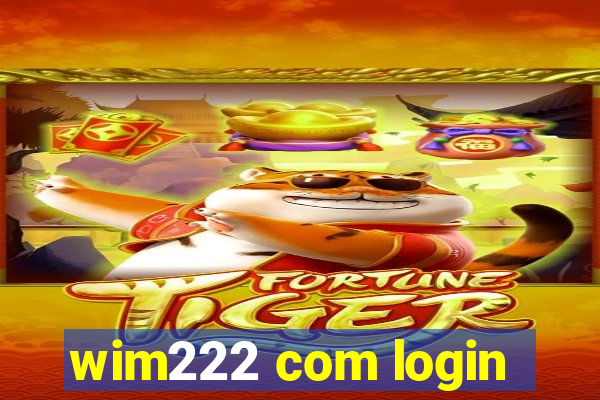 wim222 com login