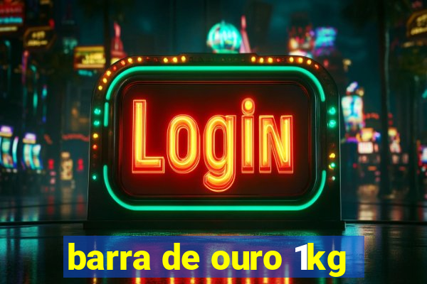 barra de ouro 1kg