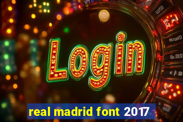 real madrid font 2017