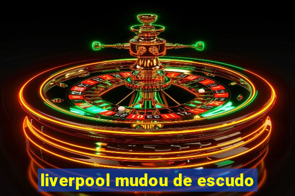 liverpool mudou de escudo