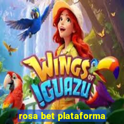 rosa bet plataforma