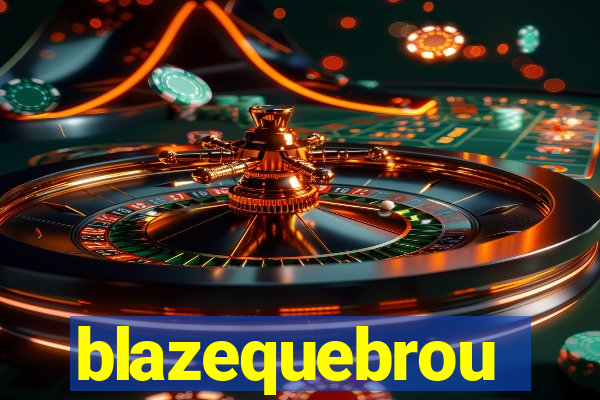 blazequebrou