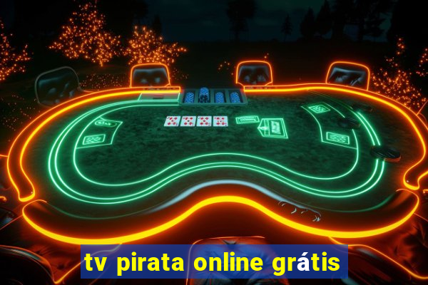 tv pirata online grátis