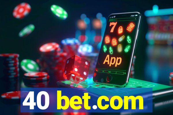 40 bet.com