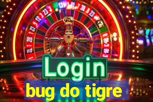 bug do tigre