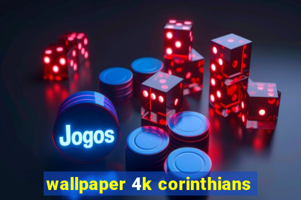 wallpaper 4k corinthians