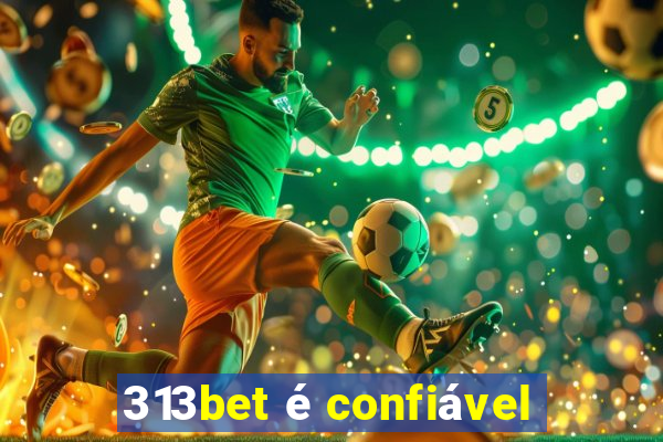 313bet é confiável