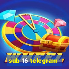 sub 16 telegram