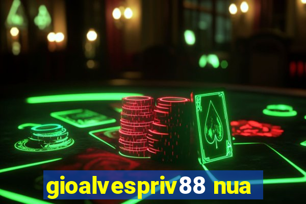 gioalvespriv88 nua