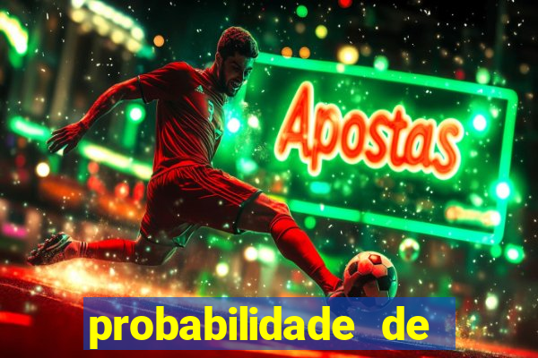 probabilidade de jogos de futebol de hoje