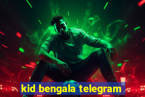 kid bengala telegram