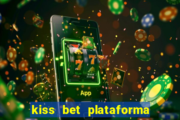 kiss bet plataforma de jogos