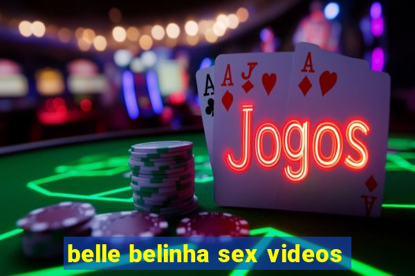 belle belinha sex videos