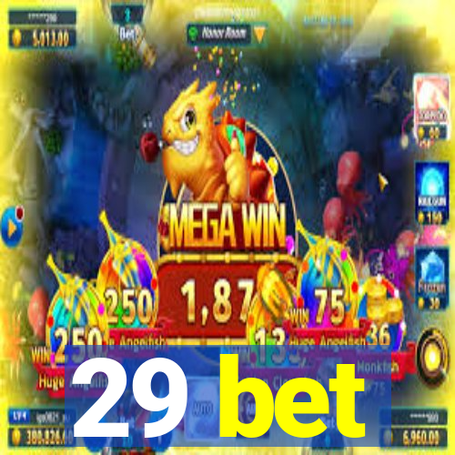 29 bet