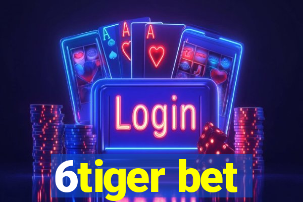 6tiger bet