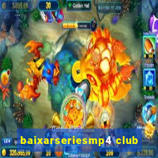 baixarseriesmp4 club