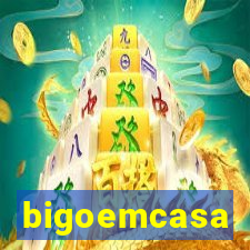 bigoemcasa