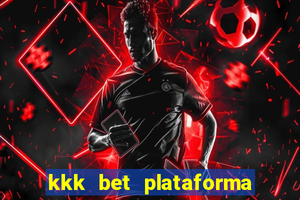 kkk bet plataforma de jogos