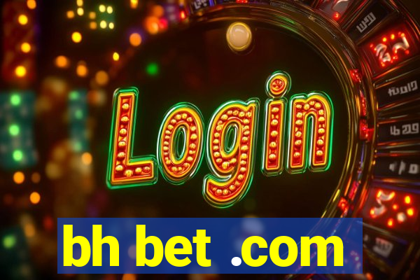 bh bet .com