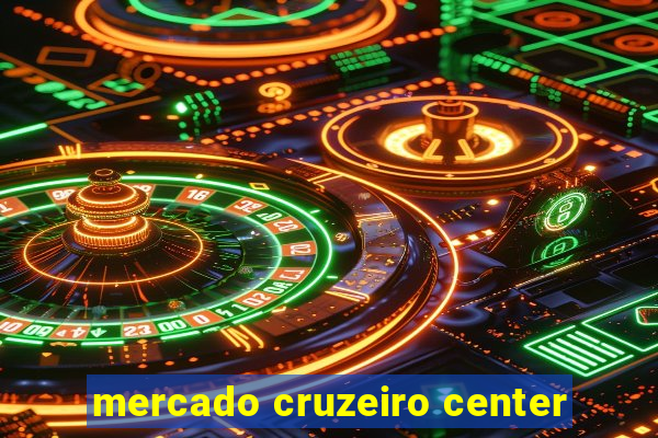 mercado cruzeiro center