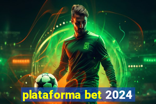 plataforma bet 2024