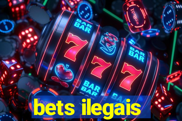 bets ilegais