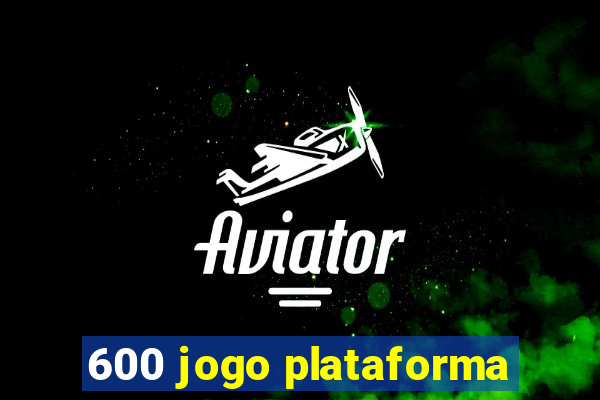 600 jogo plataforma