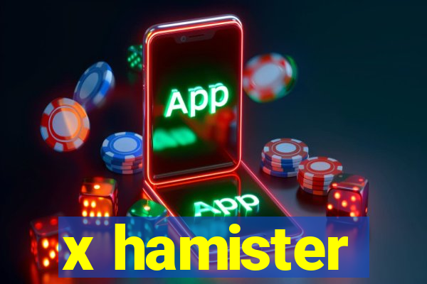 x hamister