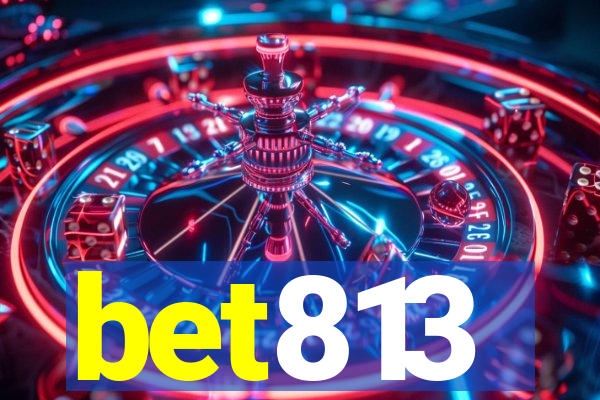 bet813