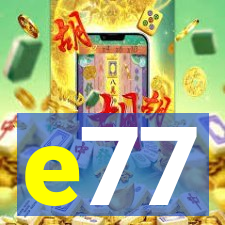 e77