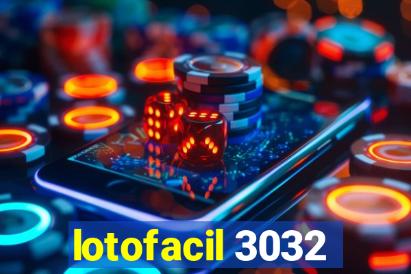 lotofacil 3032