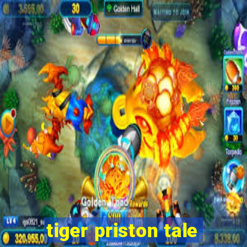 tiger priston tale