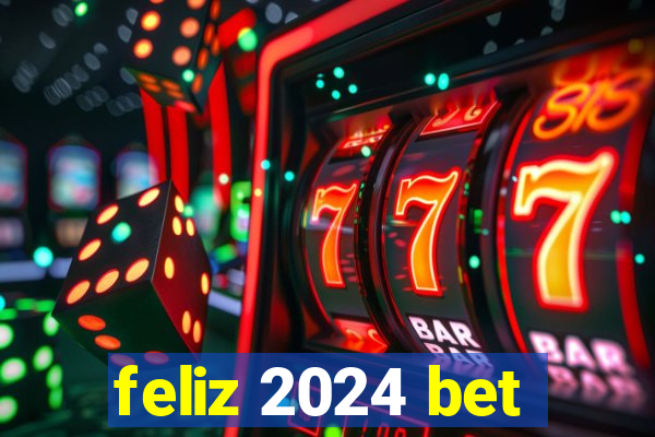 feliz 2024 bet