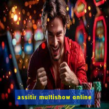 assitir multishow online