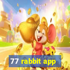 77 rabbit app