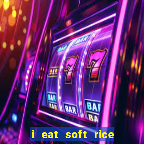 i eat soft rice in another world em português