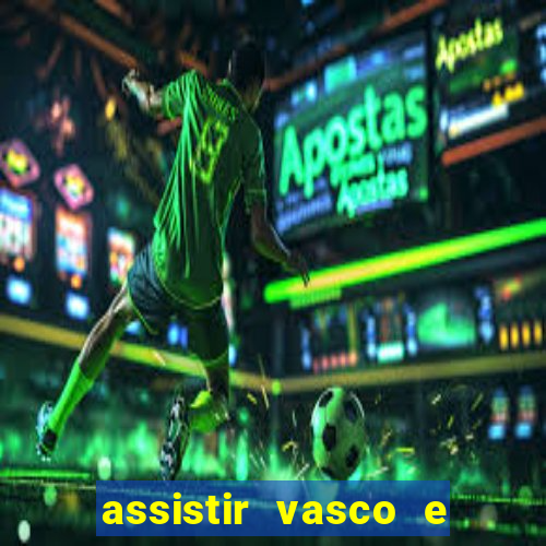 assistir vasco e internacional futemax