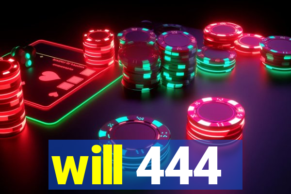 will 444