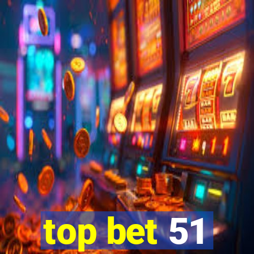 top bet 51