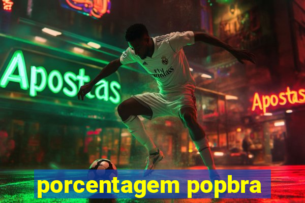 porcentagem popbra