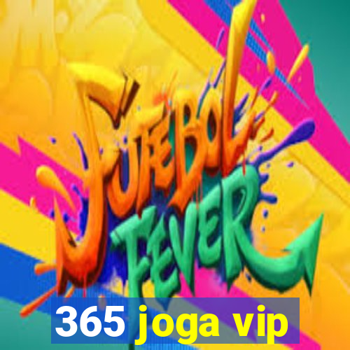 365 joga vip