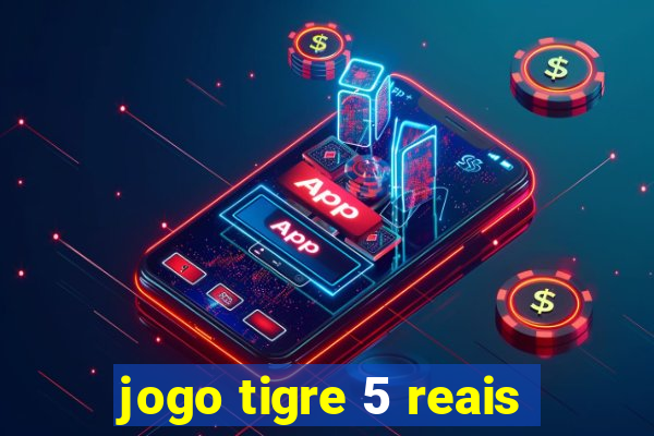 jogo tigre 5 reais