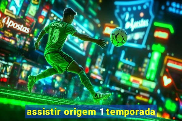 assistir origem 1 temporada