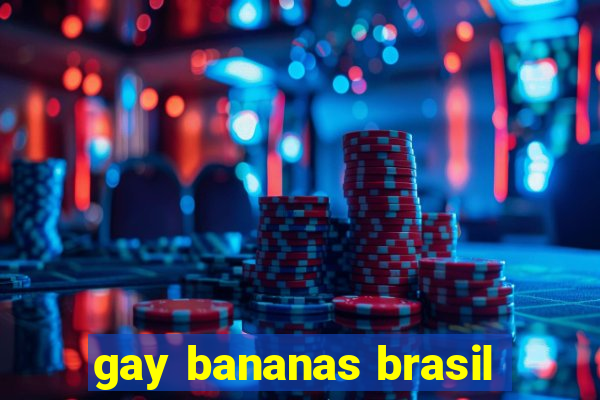 gay bananas brasil