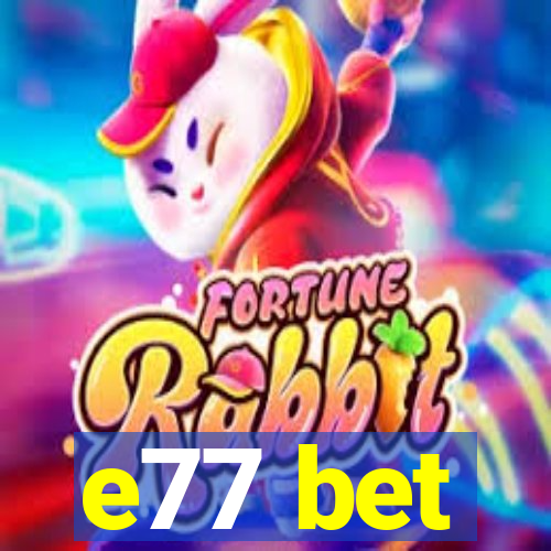 e77 bet