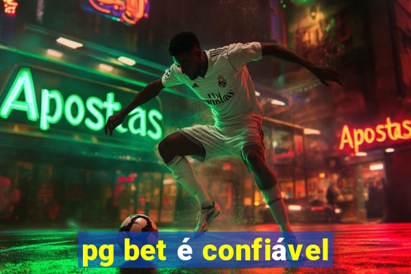 pg bet é confiável